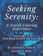 Seeking Serenity: A Jewish Coloring Experience: Volume 1: Foundations of Faith