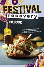 Festival Recovery Cookbook: Easy Recipes to Restore Your Energy After Any Music Festival and Party