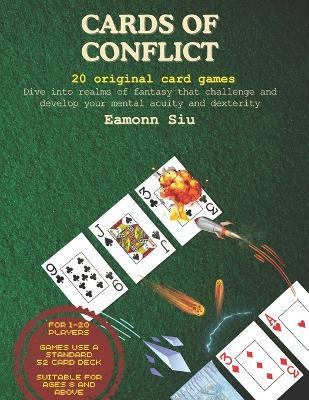 Cards of Conflict: Dive into realms of fantasy that challenge and develop your mental acuity and dexterity. - Eamonn Siu - cover