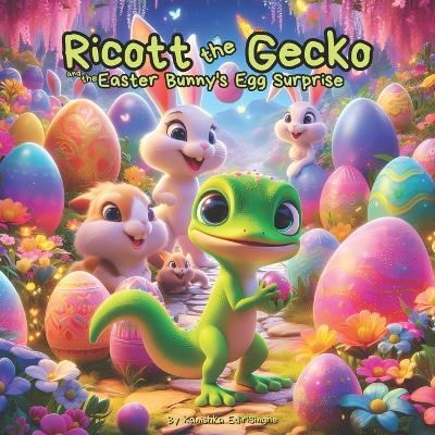 Ricott the Gecko: The Easter Bunny's Egg Surprise - Kanishka Edirisinghe - cover