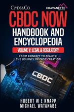 CBDC Now Handbook and Encyclopedia: Volume V: Legal And Regulatory Considerations