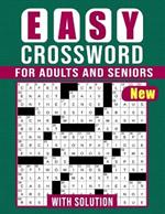 Crossword For Adults And Seniors - Easy Puzzles: large Print Crossword Puzzles Book For Adults And Seniors With Solution To Have Fun and Relax