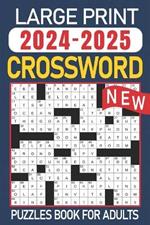 2024-2025 Large Print Crossword Puzzles Book For Adults: Crosswords Puzzles Book for Adults And Seniors with Solution - Anti eye strain and Anxiety Relief