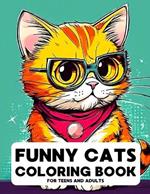 Funny Cats Coloring Book for Teens and Adults: 50 Cute and Creative Cat Creations, Explore the Whimsical World of Feline Fantasy for Relaxation and Stress Relief