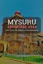 Mysuru Adventure 2024: Your Portal To India's Cultural Heartland