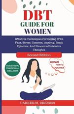 Dbt Guide for Women: Nurturing Emotional Wellness - Effective Techniques for Coping with Fear, Stress, Concern, Anxiety, Panic Episodes, and Unwanted Intrusive Thoughts