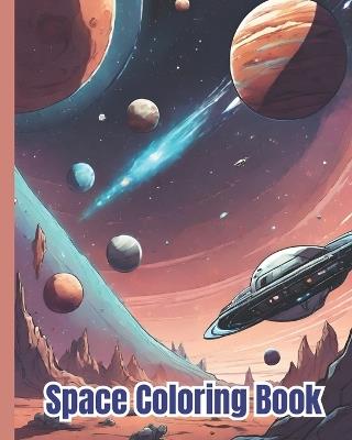 Space Coloring Book: Meteorites, Rockets, Astronauts, Aliens, Planet and Space Coloring Pages For Kids, Teens, Girls, Boys and Adults - Dana Nguyen - cover