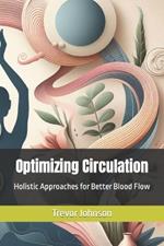 Optimizing Circulation: Holistic Approaches for Better Blood Flow