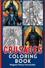 Crusades Coloring Book: Relax coloring illustrations based on the 11th Century?s Crusades
