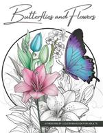 Butterflies and Flowers, a Botanical Coloring Book Activity for Teens, Adults, and Seniors: Relaxing Art Therapy with Easy, Cute Nature Prints in Jumbo Size, Perfect for Beginners