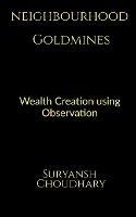 Neighbourhood Goldmines: Wealth Creation through observation - Suryansh Choudhary - cover