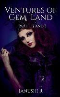 Ventures of Gem Land: Part- 1, 2 and 3 - Janushi Raichura - cover