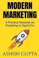 Modern Marketing: A Practical Handbook on Marketing in Digital Era