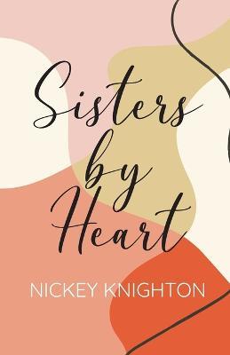 Sisters by Heart - Nickey Knighton - cover