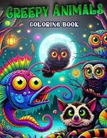 Creepy Animals coloring book: Stress Relieving And Having Fun With Scary Illustrations Of Horror Creatures, Gothic Theme Papers Gifts For Adults Teens Colorists To Enjoy.colouring For Adult