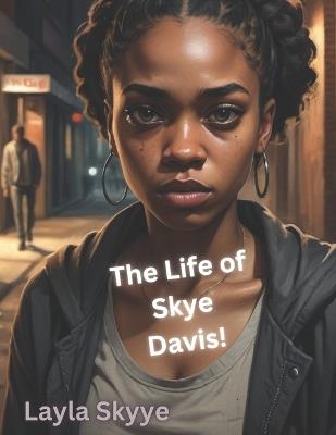 The life of Skye Davis - Layla Skyye - cover