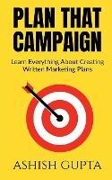 Plan That Campaign: Learn Everything About Creating Written Marketing Plans