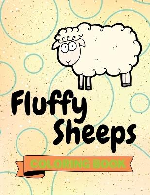 Fluffy Sheeps Coloring Book: Cute Sheeps Coloring Book Adorable Sheeps Coloring Pages for Kids 25 Incredibly Cute and Lovable Sheeps - Aura Miller - cover