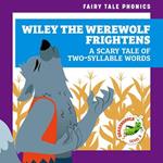 Wiley the Werewolf Frightens: A Scary Tale of Two-Syllable Words