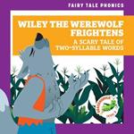 Wiley the Werewolf Frightens: A Scary Tale of Two-Syllable Words