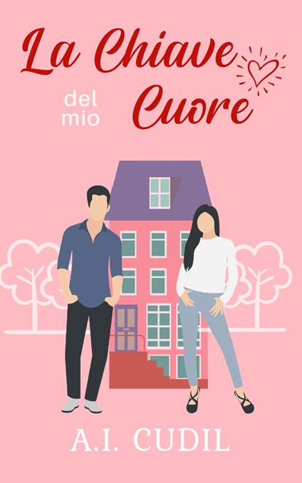 La chiave del mio cuore - A.i. Cudil,Antonia Cudil - ebook