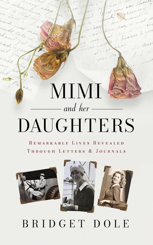 Mimi and Her Daughters: Remarkable Lives Revealed Through Letters and Journals