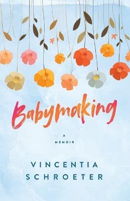 Babymaking - Vincentia Schroeter - cover