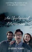 An Unplanned Merriment: Unfolding Mysteries of an Unforgettable Journey - Dheeraj Kumar - cover