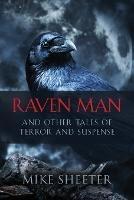 Raven Man: And Other Tales of Terror and Suspense - Mike Sheeter - cover