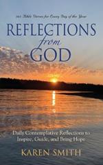 Reflections from God: 365 Bible Verses for Every Day of the Year Along with Daily Contemplative Reflections to Inspire, Guide, and Bring Hope