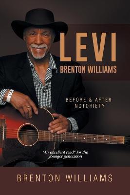 Levi Brenton Williams: Before & After Notoriety - Brenton Williams - cover