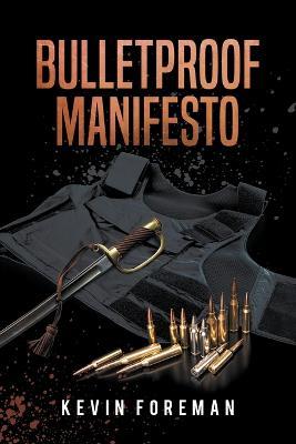 Bulletproof Manifesto - Kevin Foreman - cover