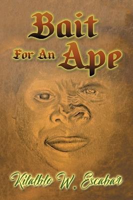 Bait For An Ape - Kilalblo W Escabar - cover
