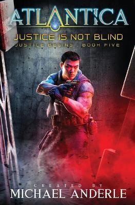 Justice is not Blind: Justice Begins Book 5 - Michael Anderle - cover