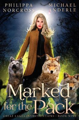 Marked for the Pack: Great Lakes Investigations Book 9 - Philippa Norcross,Michael Anderle - cover