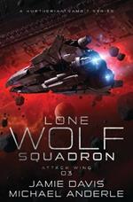 Attack Wing: Lone Wolf Squadron Book 3