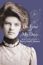 The Echo of My Days: The Lost Stories and Poems of Bessie Smith Stanton