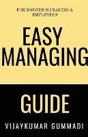 Easy Managing Guide: for Modern Managers & Employees - Vijaykumar Gummadi - cover