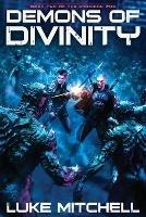 Demons of Divinity: A Dystopian Alien Invasion Adventure - Luke Mitchell - cover