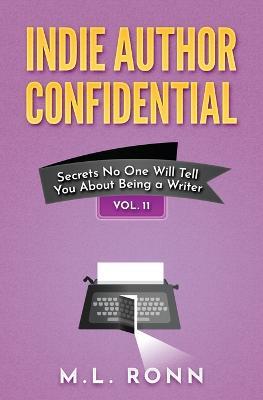 Indie Author Confidential Vol. 11 - M L Ronn - cover