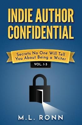Indie Author Confidential 1-3 - M L Ronn - cover