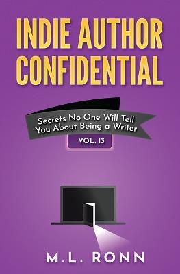 Indie Author Confidential 13 - M L Ronn - cover