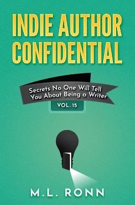 Indie Author Confidential 15 - M L Ronn - cover