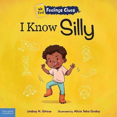 I Know Silly: A book about feeling silly, shy, and embarrassed - Lindsay N. Giroux - cover