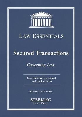 Secured Transactions, Governing Law: Law Essentials for Law School and Bar Exam Prep - Sterling Test Prep,Frank J Addivinola - cover
