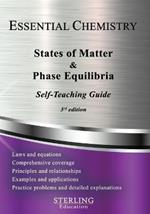 States of Matter & Phase Equilibria: Essential Chemistry Self-Teaching Guide
