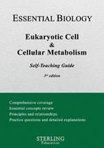 Eukaryotic Cell & Cellular Metabolism: Essential Biology Self-Teaching Guide