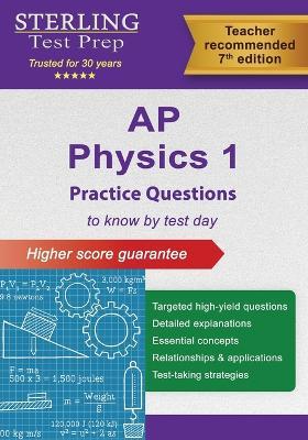 AP Physics 1 Practice Questions: High-Yield Questions and Detailed Explanations - Sterling Test Prep - cover