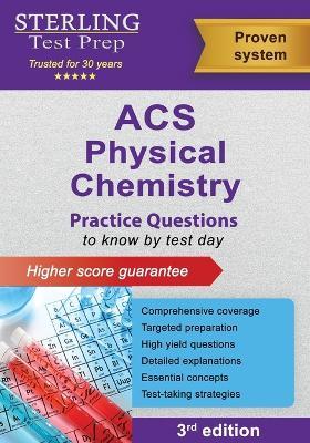 ACS Physical Chemistry: Practice Questions for ACS Examination in Physical Chemistry - Sterling Test Prep - cover