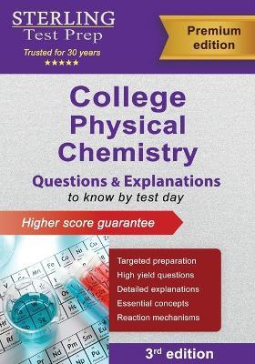 College Physical Chemistry: Questions and Explanations - Sterling Test Prep - cover